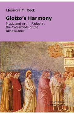 Coperta cărții 'Giotto's Harmony: Music and Art in Padua at the Crossroads of the Renaissance - Eleonora M. Beck'