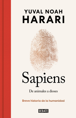 Sapiens. de Animales a Dioses: Breve Historia de la Humanidad / Sapiens: A Brief History of Humankind - Yuval Noah Harari