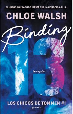 Coperta cărții 'Binding 13 (El Romance Más Épico, Emocional Y Adictivo de Tiktok) - Chloe Walsh'