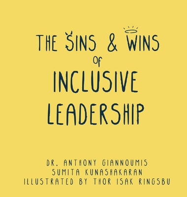 The Sins and Wins of Inclusive Leadership: a manual for the modern workplace - Anthony Giannoumis