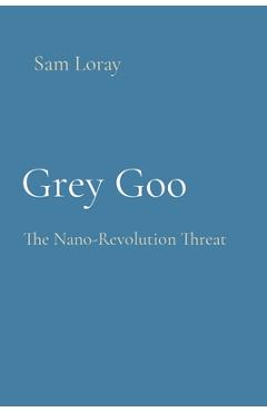 Poza produsului Grey Goo: The Nano-Revolution Threat - Sam Loray