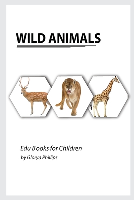 Coperta cărții 'Wild Animals: Montessori real Wild Animals book, bits of intelligence for baby and toddler, children's book, learning'