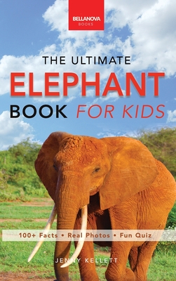 Coperta cărții 'Elephants: The Ultimate Elephant Book for Kids:100+ Amazing Elephant Facts, Photos, Quiz & More - Jenny Kellett'