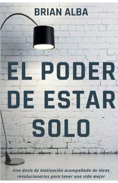 Coperta cărții 'El Poder de Estar Solo - Brian Alba'