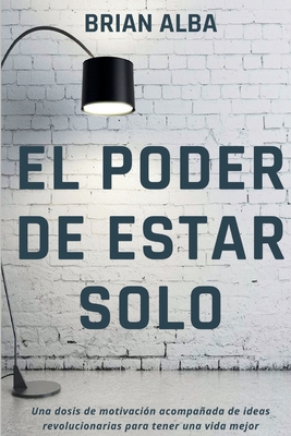 El Poder de Estar Solo - Brian Alba