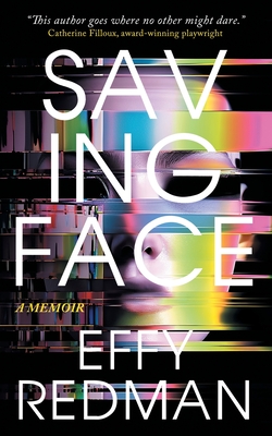 Saving Face: A Memoir - Effy Redman