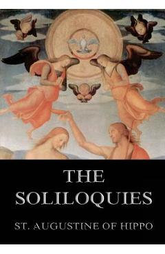 The Soliloquies: Annotated Edition including more than 80 Notes - Rose Elizabeth Cleveland