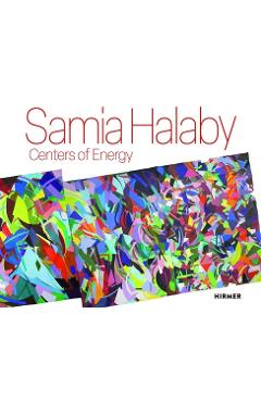 Poza produsului Samia Halaby: Centers of Energy - Elliot Josephine Leila Reichert
