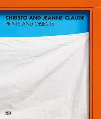 Christo and Jeanne-Claude: Prints and Objects: Catalogue Raisonn - Christo &. Jeanne Claude