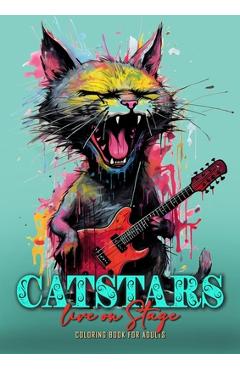 Coperta cărții 'Catstars live on Stage Coloring Book for Adults: Funny Cats Coloring Book for Adults Grayscale Cats Punk Coloring Book'