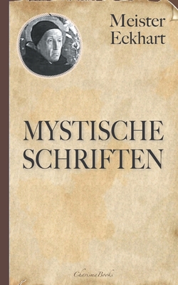 Meister Eckhart: Mystische Schriften - Meister Eckhart