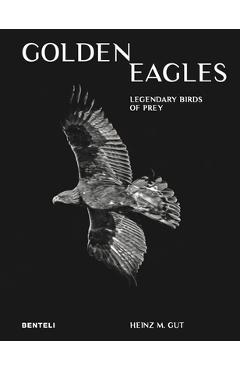 Coperta cărții 'Golden Eagles: Legendary Birds of Prey - Heinz M. Gut Gut'