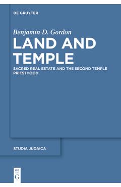 Coperta cărții 'Land and Temple: Field Sacralization and the Agrarian Priesthood of Second Temple Judaism - Benjamin D. Gordon'