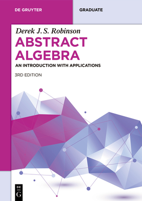 Abstract Algebra: An Introduction with Applications - Derek J. S. Robinson