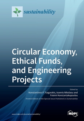 Circular Economy, Ethical Funds, and Engineering Projects - Konstantinos P. Tsagarakis