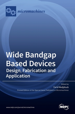 Coperta cărții 'Wide Bandgap Based Devices: Design, Fabrication and Applications - Farid Medjdoub'