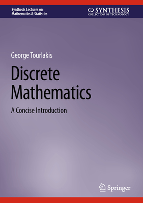 Discrete Mathematics: A Concise Introduction - George Tourlakis