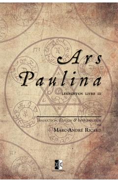 Ars Paulina: Lemegeton Livre III - Marc-andré Ricard