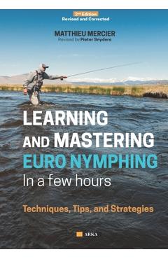 Coperta cărții 'Learning and Mastering Euronymphing in a Few Hours: Techniques, Tips, and Strategies - Matthieu Mercier'