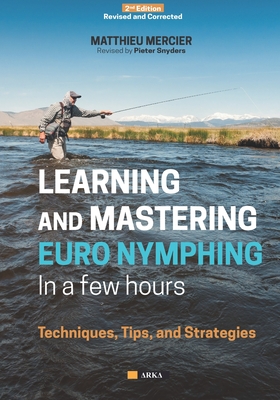 Coperta cărții 'Learning and Mastering Euronymphing in a Few Hours: Techniques, Tips, and Strategies - Matthieu Mercier'