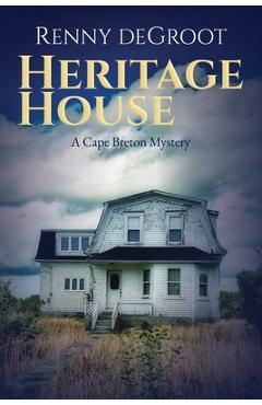 Coperta cărții 'Heritage House: A Cape Breton Mystery - Renny Degroot'