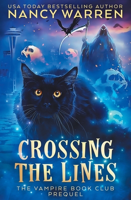 Crossing the Lines: A Paranormal Women's Fiction Cozy Mystery - Nancy Warren