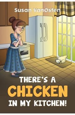 Coperta cărții 'There's A Chicken In My Kitchen! - Susan Vanosten'