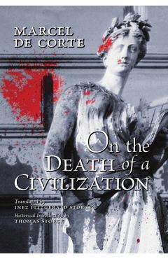 On the Death of a Civilization - Marcel De Corte