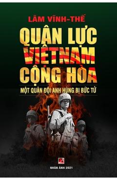 Coperta cărții 'Quân Lực Việt Nam Cộng Hòa - Một Quân Đội Anh Hùng Bị Bức Tử (color - soft cover) - Vinh The Lam'