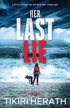 Poza produsului Her Last Lie: A gripping crime thriller with a twist - Tikiri Herath