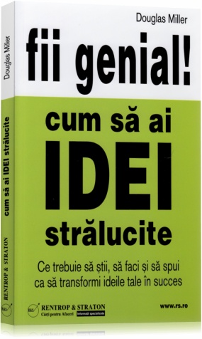 Coperta cărții 'fii genial! cum sa ai IDEI stralucite - Douglas Miller'
