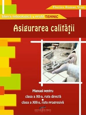 Coperta cărții 'Asigurarea Calitatii Cls 12 13 - Florina Roman Stan'