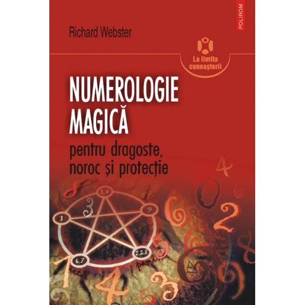 Numerologie Magica Pentru Dragoste, Noroc Si Protectie - Richard Webster