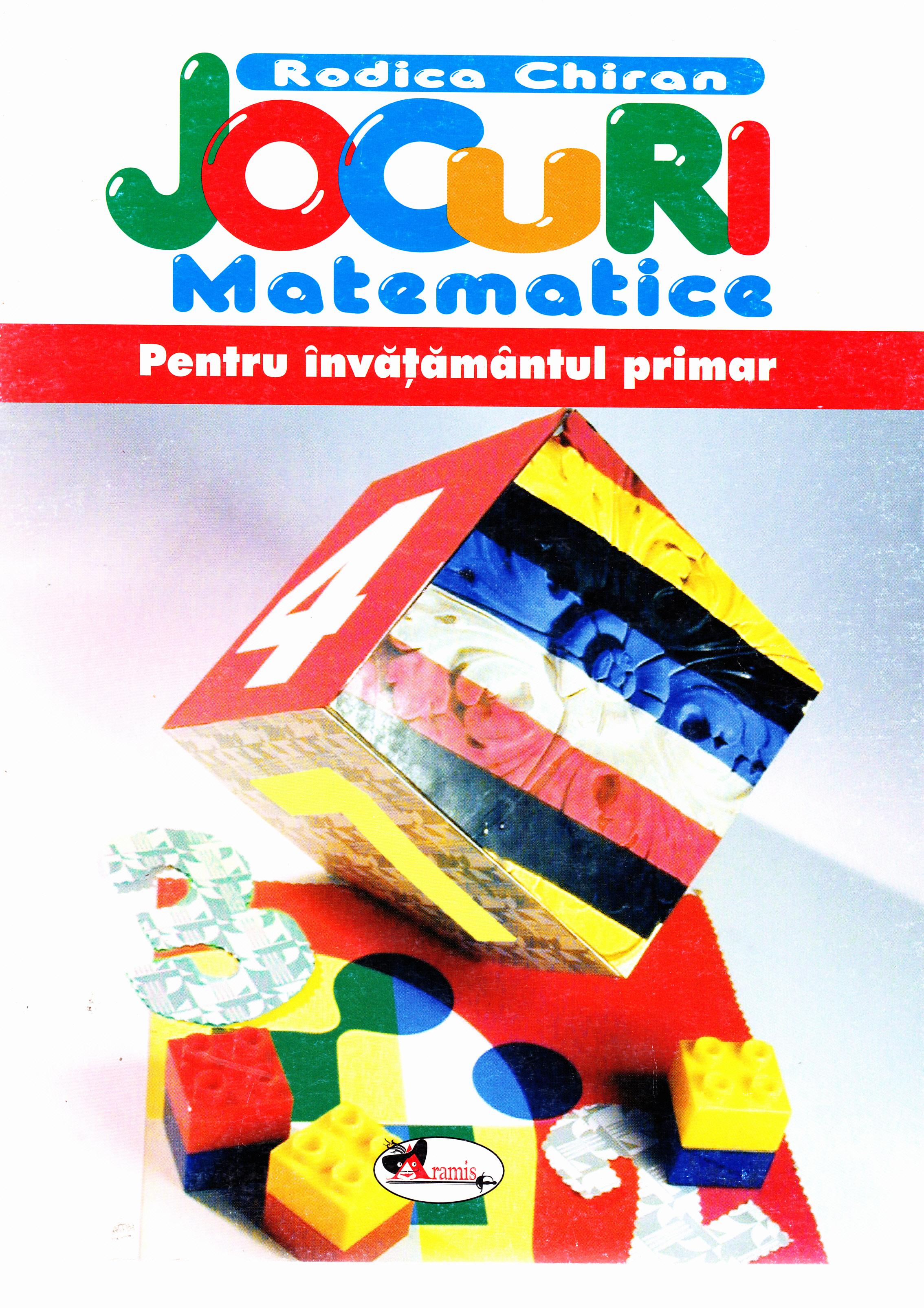 Jocuri matematice pentru Invatamantul primar - Rodica Chiran