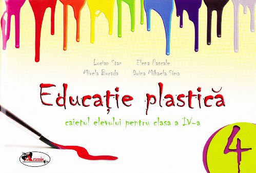 Educatie plastica clasa 4 Caiet  - Lucian Stan, Elena Pascale, Mirela Burada