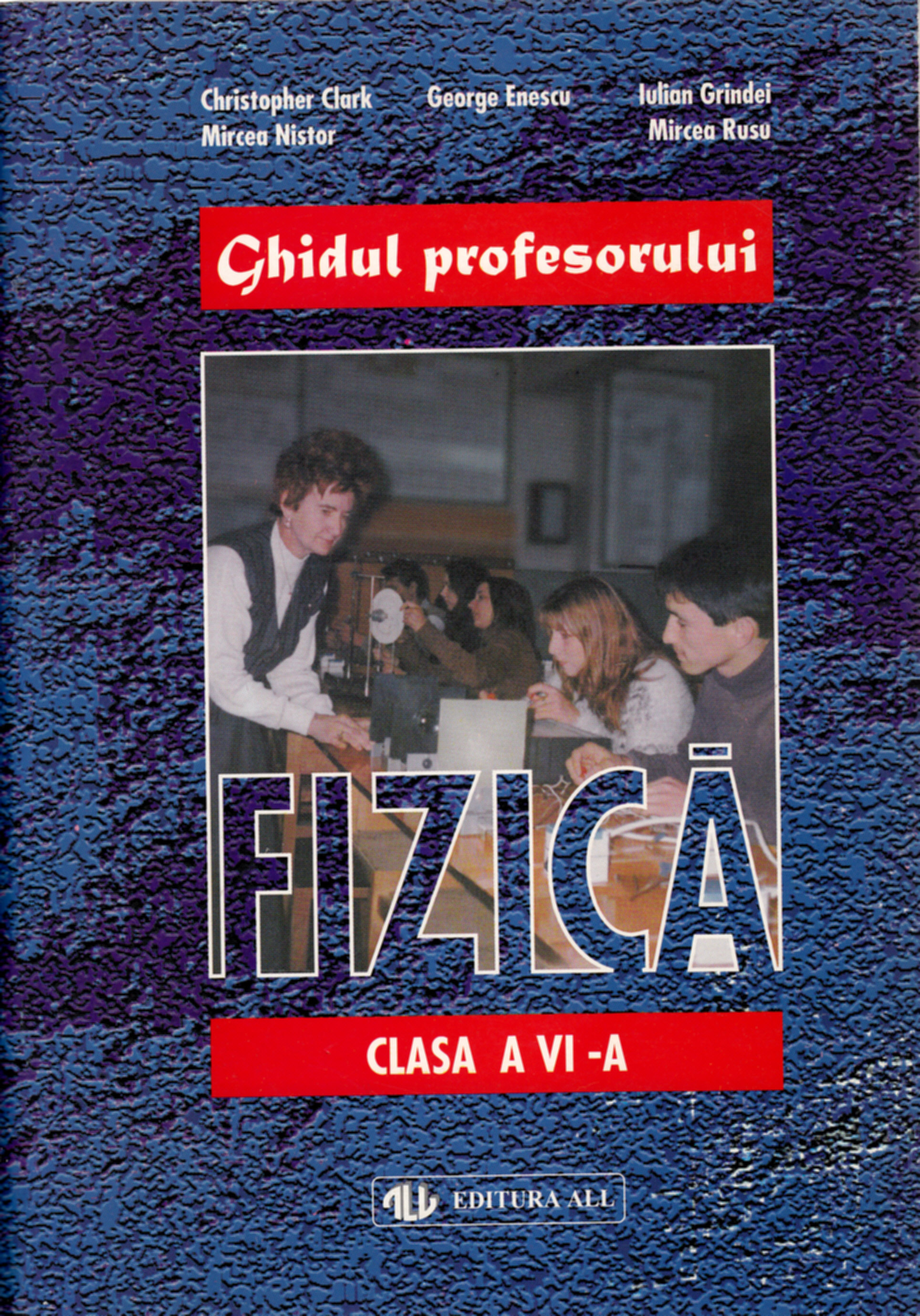 Coperta cărții 'Fizica - Clasa 6 - Ghidul profesorului - Christopher Clark, George Enescu'