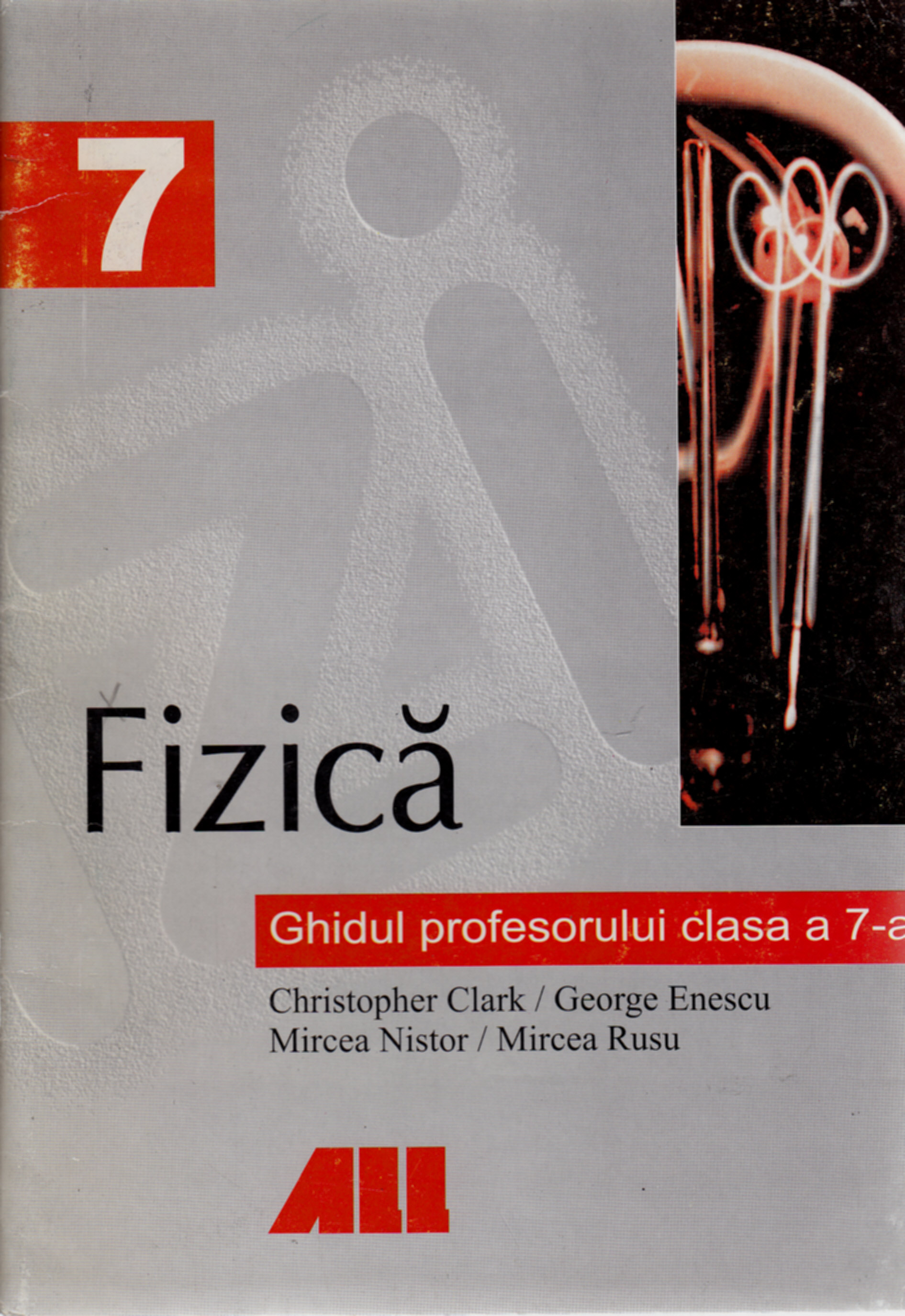 Coperta cărții 'Fizica - Clasa 7 - Ghidul profesorului - Christopher Clark, George Enescu'