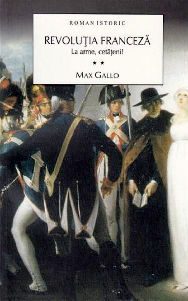 Revolutia franceza Vol. 2: La arme, cetateni! - Max Gallo
