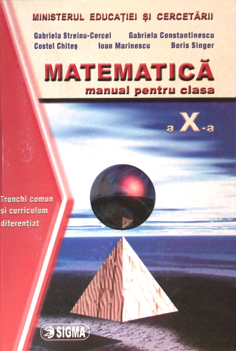 Matematica Cls 10 TC+CD - Gabriela Streinu-Cercel, Costel Chites, Ioan Marinescu, Boris Singer