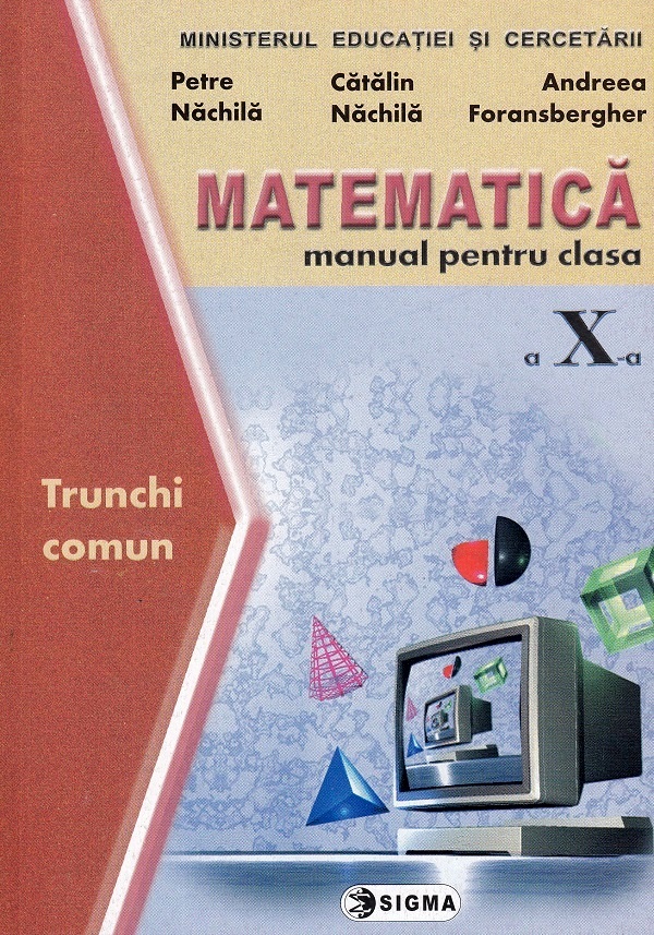 Matematica. Trunchi comun - Clasa 10 - Manual - Petre Nachila, Catalin Nachila, Andreea Foransbergher