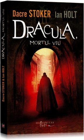 Dracula, mortul viu - Dacre Stoker, Ian Holt