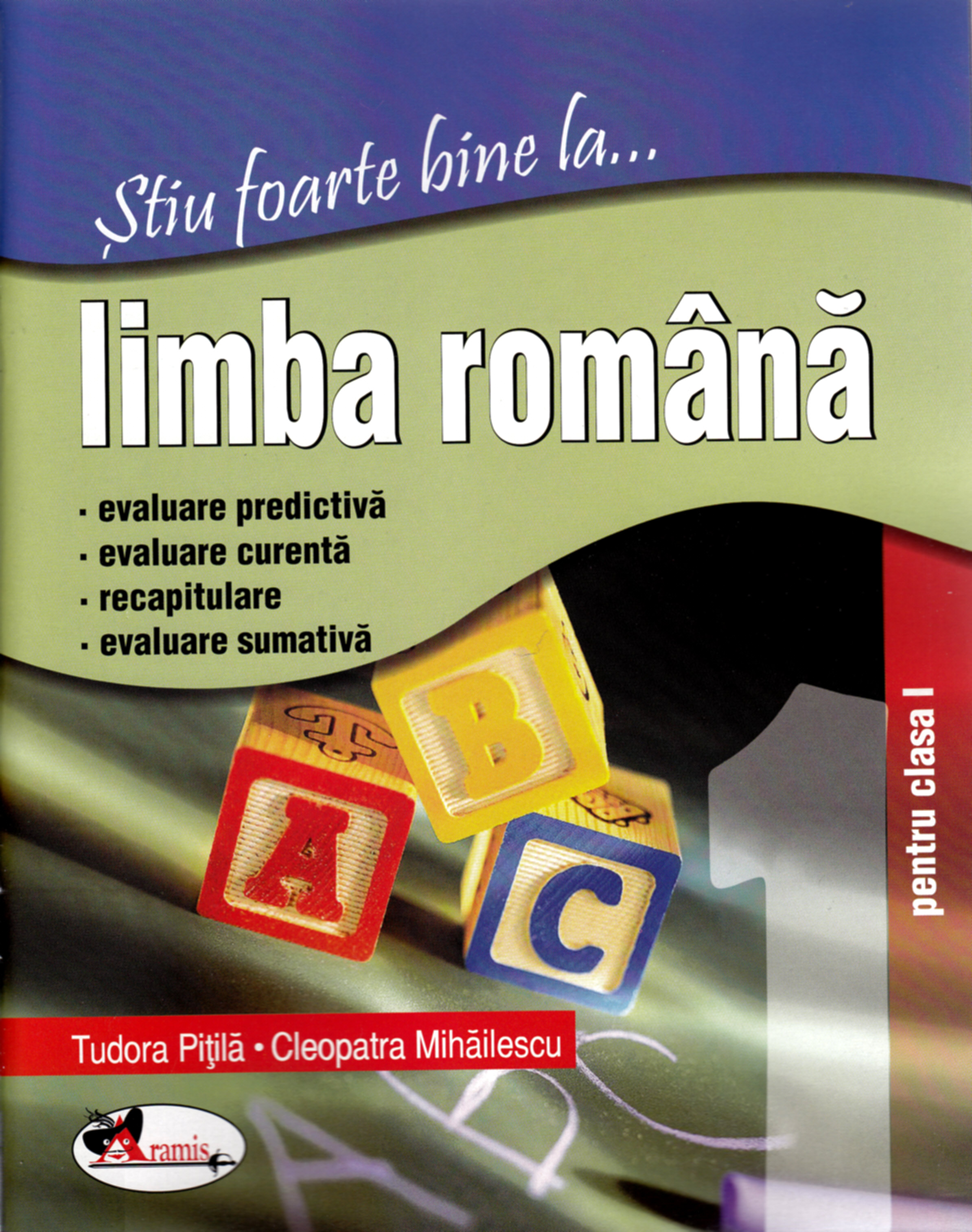 Coperta cărții 'Stiu foarte bine la... limba romana clasa 1 - Tudora Pitila, Cleopatra Mihailescu'