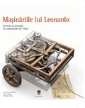 Coperta cărții 'Masinariile Lui Leonardo - Secrete Si Inventii In Codexurile Da Vinci'