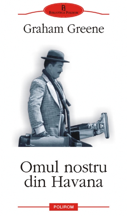Coperta cărții 'Omul nostru din havana - Graham Greene'