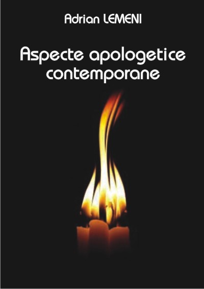 Aspecte apologetice contemporane - Adrian Lemeni