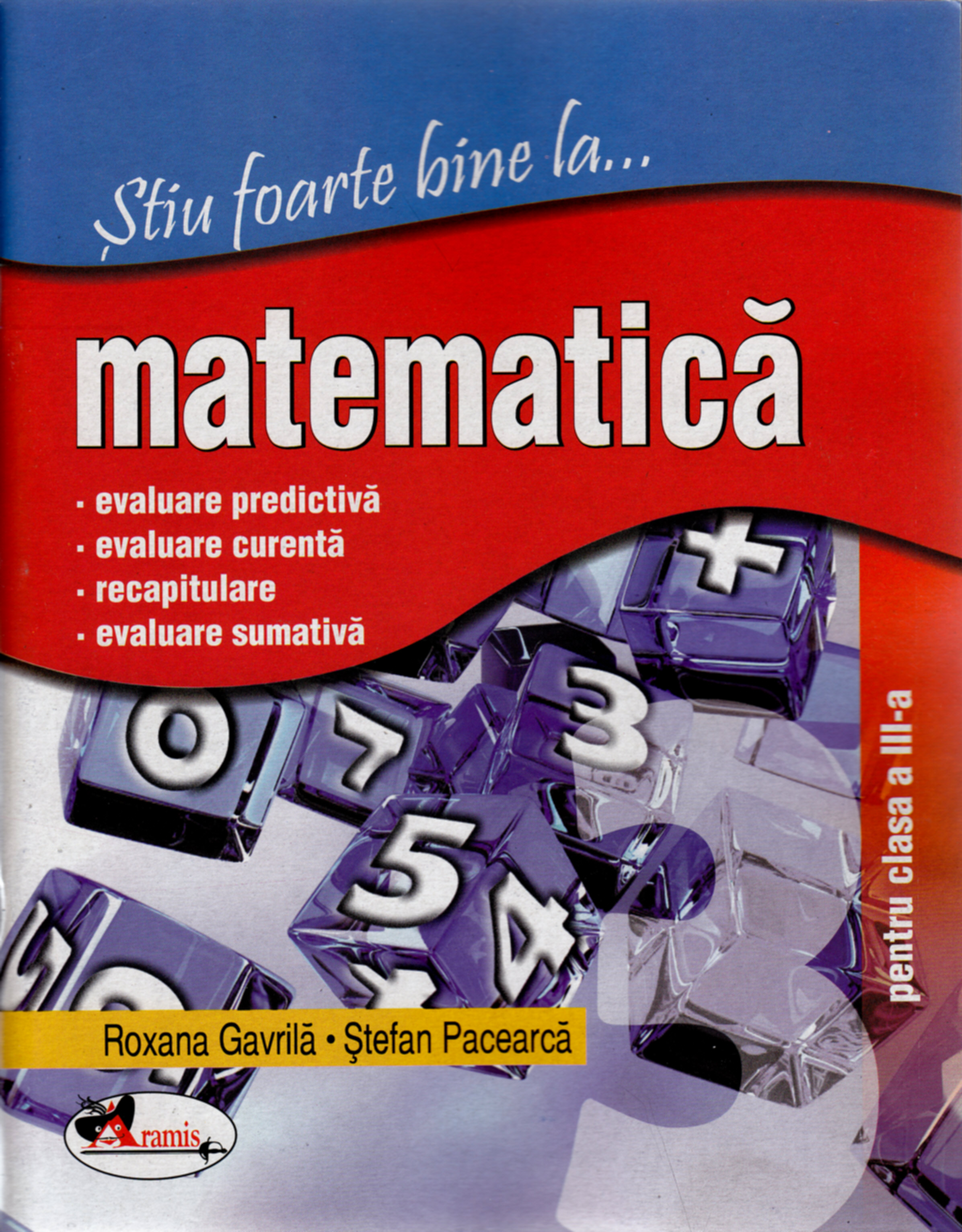 Stiu foarte bine la... Matematica clasa 3 - Roxana Gavrila, Stefan Pacearca