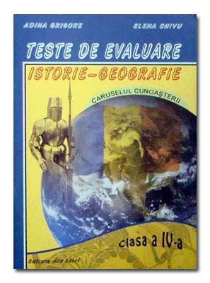 Teste de evaluare istorie-geografie cls 4 - Adina Grigore, Elena Chivu