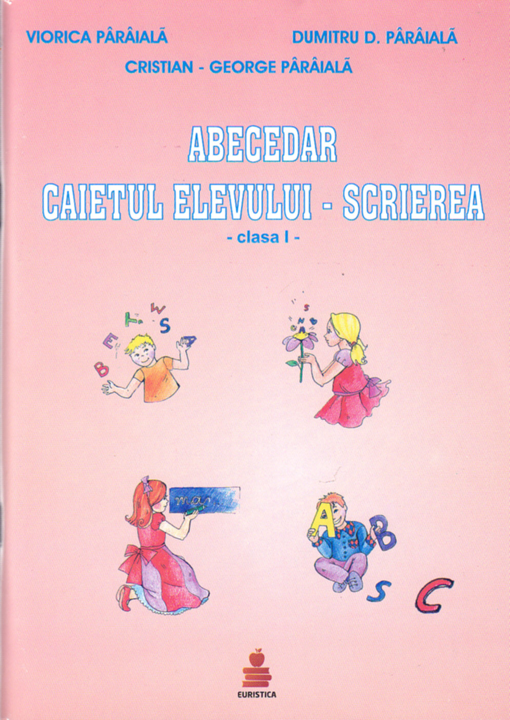 Coperta cărții 'Abecedar - Caiet: Scrierea - Dupa Aramis, A.R.P. Pitila - Viorica Paraiala, Dumitru D. Paraiala'