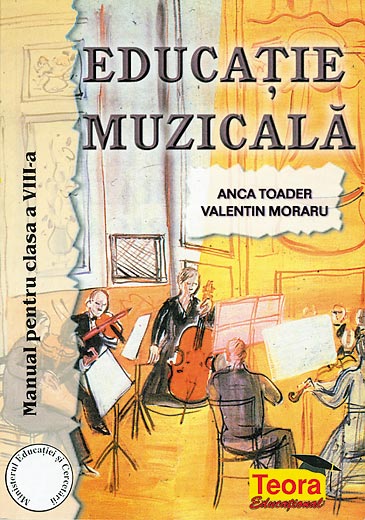 Educatie muzicala - Clasa 8 - Manual - Anca Toader, Valentin Moraru