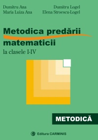 Metodica Predarii Matematicii La Clasele 1-4 - Dumitru Ana, Dumitru Logel